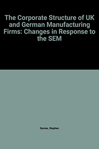 The Corporate Structure of UK and German Manufacturing Firms: Changes in Response to the SEM (9781900834131) by Stephen Davies