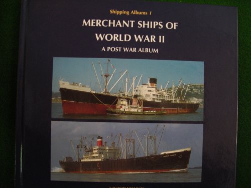 Merchant Ships of World War II: A Post War Album (Shipping Albums) (9781900867016) by Young, Victor