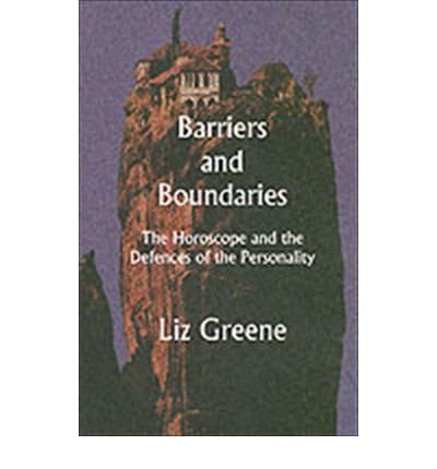 Barriers and Boundaries: The Horoscope and the Defences of the Personality (9781900869201) by Greene, Liz