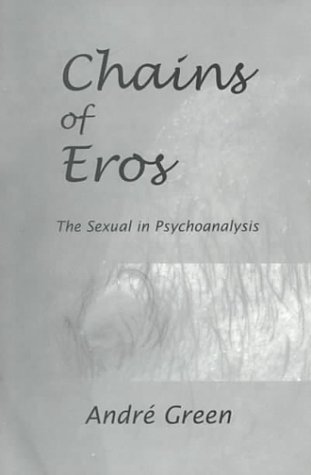 Stock image for The Chain Of Eros: The Actuality of The Sexual In Psychoanalysis for sale by bookseller e.g.Wolfgang Risch