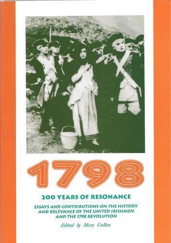 Stock image for 1798 - 200 years of Resonance: Essays and Contributions on the history and relevance of the United Irishmen and the 1798 Revolution for sale by Geata Buidhe - Yellow Gate - Books