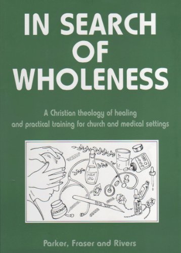 9781900920094: In Search of Wholeness [AChristian theology of healing and practical training for church and medical settings]