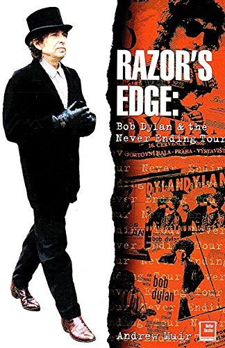 Beispielbild fr The Razors Edge: Bob Dylans Neverending Tour: The Story of the Never Ending Tour zum Verkauf von Reuseabook