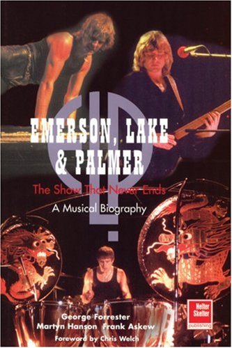 Imagen de archivo de Emerson, Lake and Palmer: The Show That Never Ends a la venta por Zoom Books Company