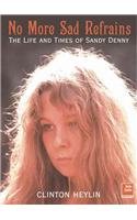 Imagen de archivo de No More Sad Refrains: The Life and Times of Sandy Denny a la venta por WorldofBooks