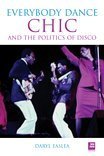 Imagen de archivo de Chic: Everybody Dance: The Politics of Disco a la venta por MusicMagpie