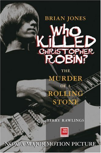 Stock image for Brian Jones - Who Killed Christopher Robin?: The Truth Behind The Murder of a Rolling Stone for sale by Front Cover Books
