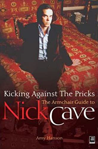 Beispielbild fr Kicking Against The Pricks: An Armchair Guide to Nick Cave zum Verkauf von Half Price Books Inc.