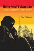 Beispielbild fr Belle And Sebastian: Just a Modern Rock Story zum Verkauf von WorldofBooks