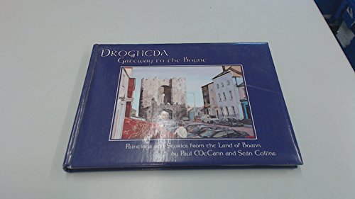 Drogheda, Gateway to the Boyne: Paintings and Stories from the Land of Boann (9781900935081) by Collins, Sean