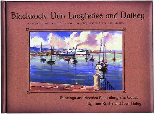 Stock image for Blackrock, Dun Laoghaire and Dalkey : Along the Coast from Booterstown to Killiney for sale by Better World Books Ltd