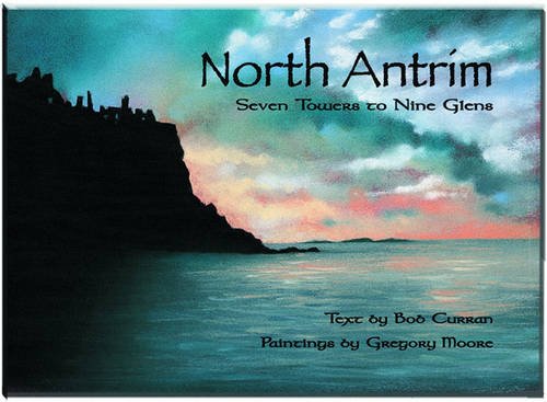 Beispielbild fr North Antrim: Seven Towers to Nine Glens zum Verkauf von WorldofBooks