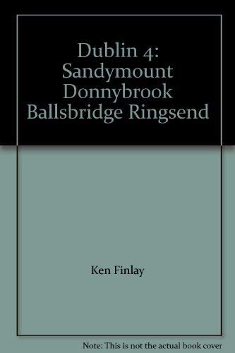 Stock image for Dublin 4: Sandymount Donnybrook Ballsbridge Ringsend for sale by WorldofBooks