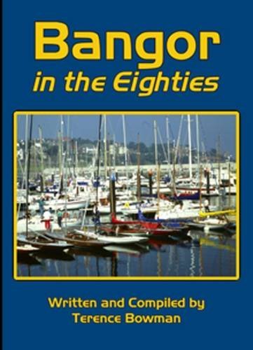 Stock image for Bangor in the Eighties for sale by WorldofBooks