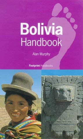 Bolivia Handbook: The Travel Guide (Footprint Handbooks) (9781900949095) by Alan Murphy