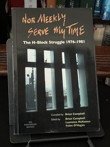 Stock image for Nor Meekly Serve My Time: The H-block Struggle 1976 - 1981 for sale by GF Books, Inc.