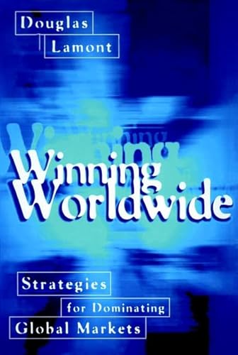 Beispielbild fr Winning Worldwide: Strategies for Dominating Global Markets zum Verkauf von PsychoBabel & Skoob Books