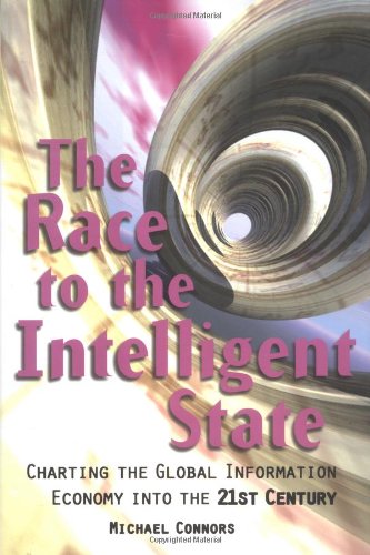 Beispielbild fr The Race to the Intelligent State: Charting the Global Information Economy into the 21st Century zum Verkauf von WorldofBooks