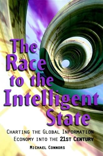 9781900961066: The Race to the Intelligent State: Charting the Global Information Economy into the 21st Century