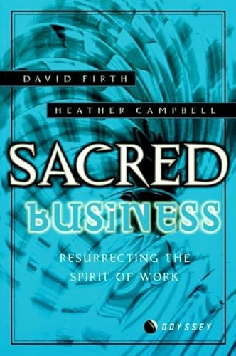 Sacred Business Resurrecting the Spirit of Work