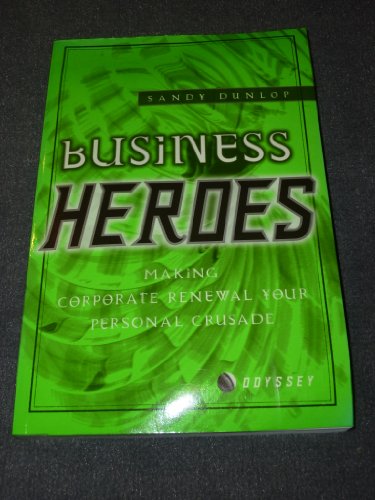 9781900961363: Business Heroes: Making Business Renewal Your Personal Crusade: How Myth and Storytelling Can Change Organizations