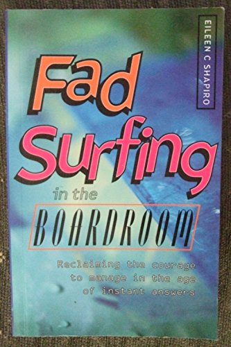 Beispielbild fr Fad Surfing in the Boardroom: Reclaiming the courage to manage in the age of instant answers zum Verkauf von WorldofBooks