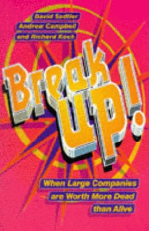 Stock image for Break Up!: Compact Edition: When Large Companies are Worth More Dead Than Alive for sale by AwesomeBooks