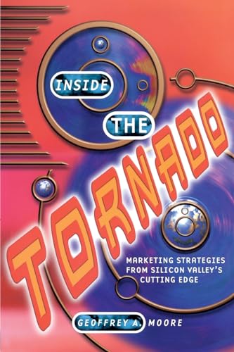 Beispielbild fr Inside the Tornado: Marketing strategies from Silicon Valley's cutting edge zum Verkauf von WorldofBooks