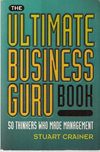 Imagen de archivo de The Ultimate Business Guru Book: 50 thinkers who made management (The Ultimate Series) a la venta por WorldofBooks