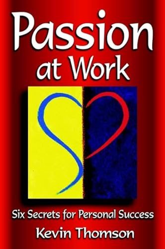Stock image for Passion at Work: Six Secrets for Personal Success for sale by WorldofBooks