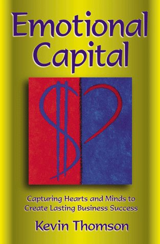 Stock image for Emotional Capital: Maximising the Intangible Assets at the Heart of Brand and Business Success: Capturing Hearts and Minds to Create Lasting Business Success for sale by WorldofBooks
