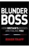9781900961646: Blunderboss: How British Bosses are Failing You