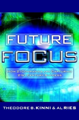 Stock image for Future Focus : How 21 Companies are Capturing 21st Century Success for sale by Better World Books