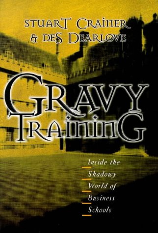9781900961684: Gravy Training: Inside the Shadowy World of Business Schools
