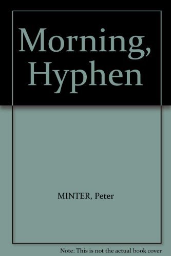 Morning, Hyphen