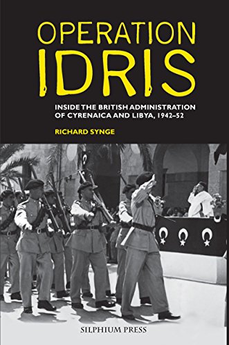 Beispielbild fr Operation Idris: Inside the British Administration of Cyrenaica and Libya, 1942-52 zum Verkauf von Bahamut Media