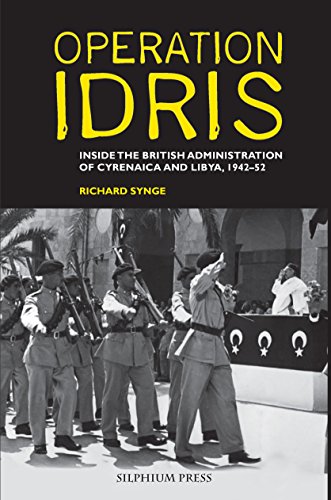 Stock image for Operation Idris: Inside the British Administration of Cyrenaica and Libya, 1942-52 for sale by Bahamut Media