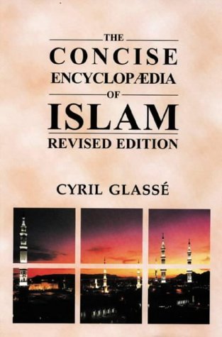 The Concise Encyclopaedia of Islam - Cyril Glasse