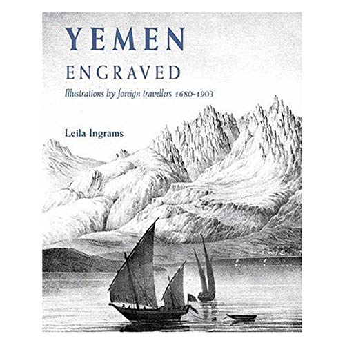 Yemen Engraved: Illustrations by Foreign Travellers, 1680-1903.