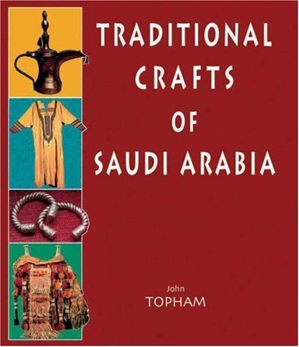 Traditional Crafts of Saudi Arabia (Stacey International) - Topham, John