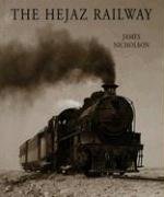 THE HEJAZ RAILWAY - Nicholson, James