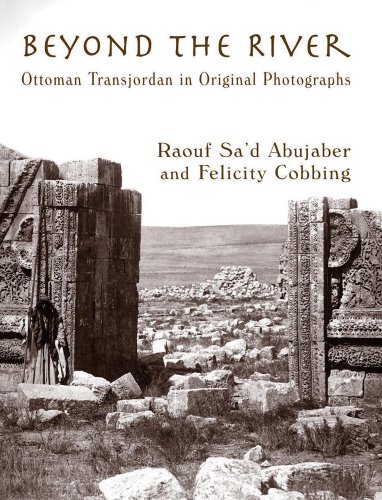 Stock image for Beyond the River: Ottoman Transjordan in Original Photographs for sale by Voltaire and Rousseau Bookshop