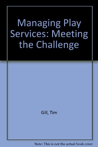 Managing Play Services: Meeting the Challenge (9781900990028) by Tim Gill
