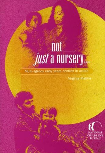 Beispielbild fr Not Just a Nursery: Multi-agency Early Years Centres in Action zum Verkauf von WorldofBooks