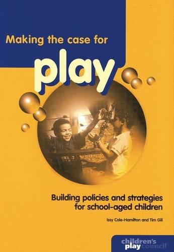 Making the Case for Play (9781900990332) by Cole-Hamilton, Isobel; Gill, Tim