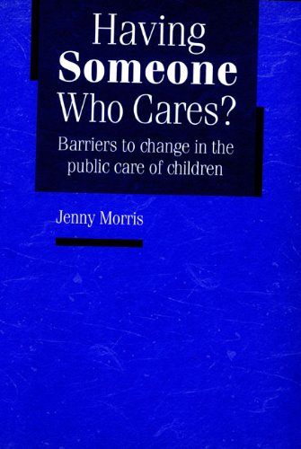 Stock image for Having Someone Who Cares?: Barriers to Change in the Public Care of Children for sale by AwesomeBooks