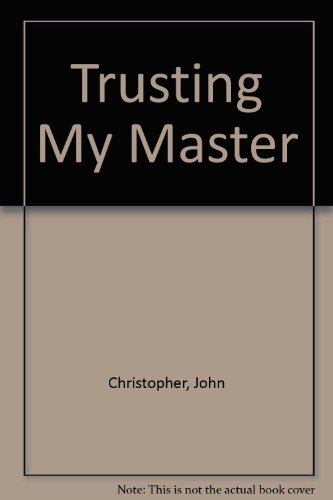 Trusting My Master (9781901004038) by John Christopher