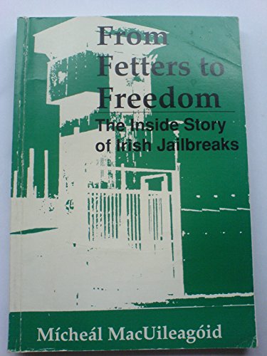 Stock image for From Fetters to Freedom: The inside Story of Irish Jailbreaks for sale by WorldofBooks