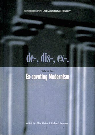 Beispielbild fr De-, Dis-, Ex- Vol. 1 : Ex-Cavating Modernism zum Verkauf von Better World Books: West