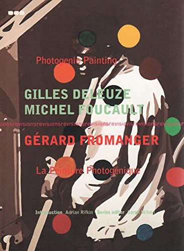 Revisions 2, Photogenic Painting - Gerard Fromanger, Writings by Gilles Deleuze and Michel Faucault (9781901033564) by Wilson, Sarah; Fromanger, Gerard; Deleuze, Gilles; Foucault, Michel